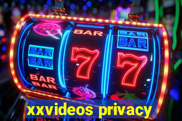 xxvideos privacy